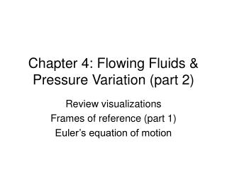 Chapter 4: Flowing Fluids & Pressure Variation (part 2)