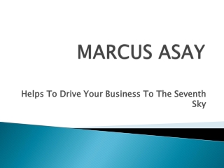 Marcus asay helps to drive your business to the seventh sky