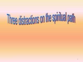 Three distractions on the spiritual path