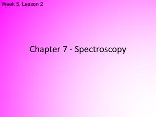 Chapter 7 - Spectroscopy