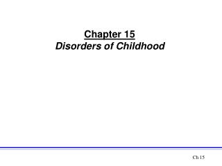 Chapter 15 Disorders of Childhood