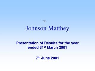 Presentation of Results for the year ended 31 st March 2001 7 th June 2001