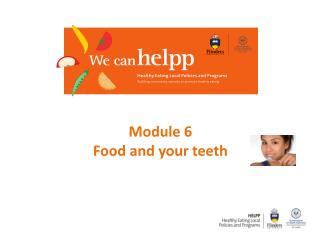Module 6 Food and your teeth