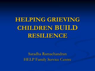 HELPING GRIEVING CHILDREN BUILD RESILIENCE