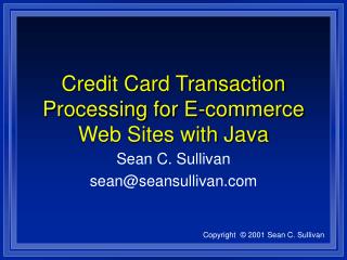 Credit Card Transaction Processing for E-commerce Web Sites with Java