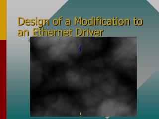 Design of a Modification to an Ethernet Driver