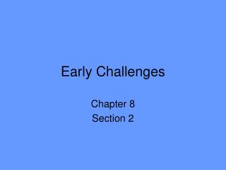 Early Challenges