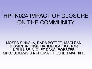 HPTN024 IMPACT OF CLOSURE ON THE COMMUNITY