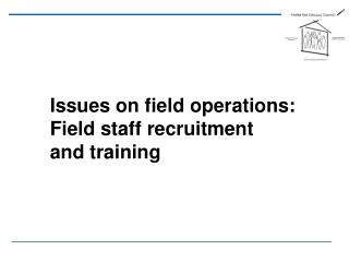 Issues on field operations: Field staff recruitment and training