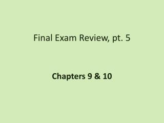 Final Exam Review, pt. 5