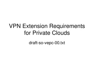 VPN Extension Requirements for Private Clouds