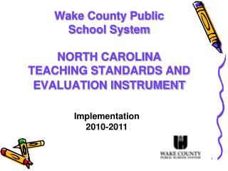 Wake County Public School System NORTH CAROLINA TEACHING STANDARDS AND EVALUATION INSTRUMENT