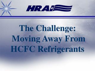 The Challenge: Moving Away From HCFC Refrigerants