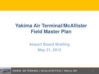 Yakima Air Terminal/McAllister Field Master Plan