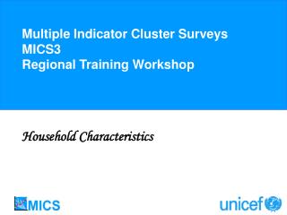 Multiple Indicator Cluster Surveys MICS3 Regional Training Workshop