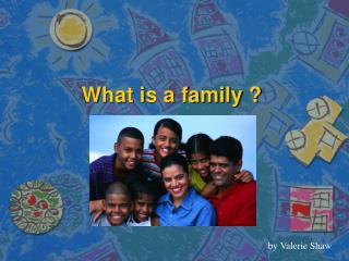 PPT - What is a family ? PowerPoint Presentation, free download - ID ...