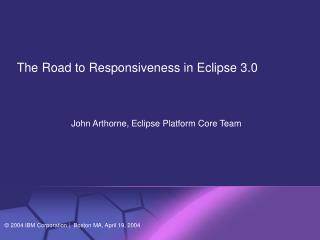 The Road to Responsiveness in Eclipse 3.0