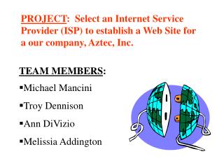 PROJECT : Select an Internet Service Provider (ISP) to establish a Web Site for a our company, Aztec, Inc.