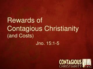 Rewards of Contagious Christianity (and Costs)