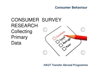 CONSUMER SURVEY RESEARCH Collecting Primary Data