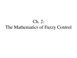 Ch. 2: The Mathematics of Fuzzy Control
