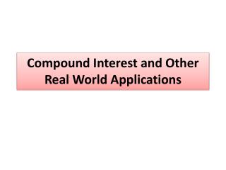 Compound Interest and Other Real World Applications