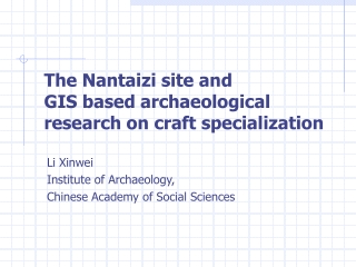 The Nantaizi site and GIS based archaeological research on craft specialization