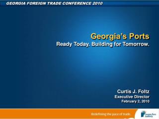 Georgia’s Ports Ready Today. Building for Tomorrow.