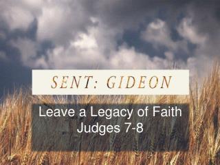 Leave a Legacy of Faith Judges 7-8
