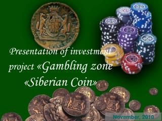 Presentation of investment project « Gambling zone « Siberian Coin »