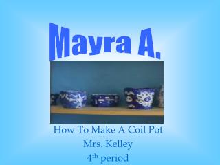 How To Make A Coil Pot Mrs. Kelley 4 th period