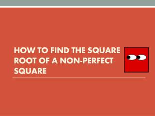 How to Find the Square Root of a Non-Perfect Square