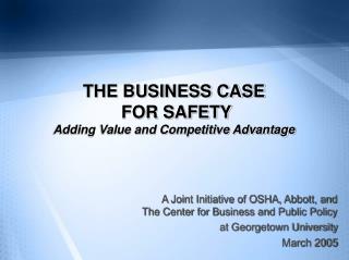 THE BUSINESS CASE FOR SAFETY Adding Value and Competitive Advantage