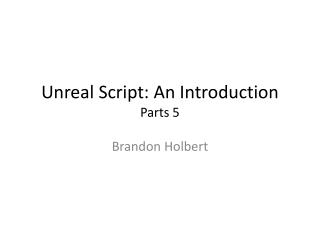 Unreal Script: An Introduction Parts 5