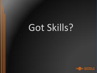 Got Skills?
