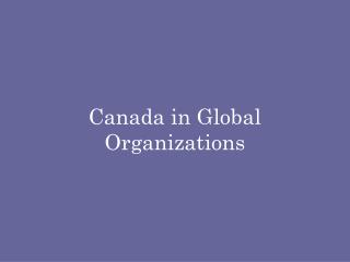 Canada in Global Organizations
