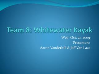 Team 8: Whitewater Kayak
