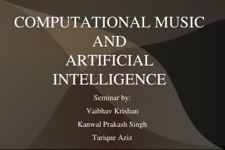 COMPUTATIONAL MUSIC AND ARTIFICIAL INTELLIGENCE