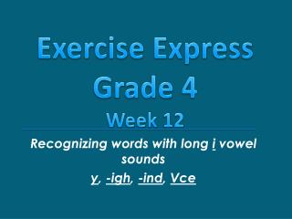 Recognizing words with long i vowel sounds y , - igh , - ind , Vce