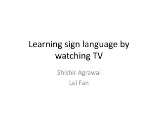 Learning sign language by watching TV