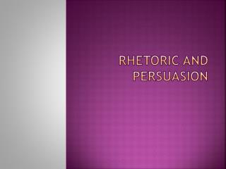 Rhetoric and Persuasion