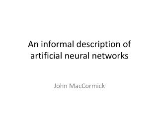 An informal description of artificial neural networks