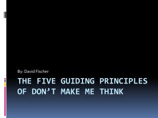 THE FIVE GUIDING PRINCIPLES OF DON’T MAKE ME THINK