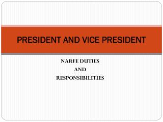 PRESIDENT AND VICE PRESIDENT