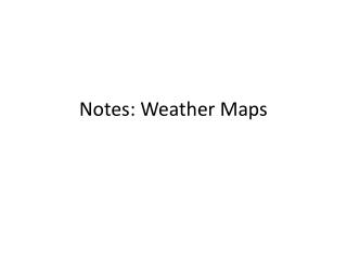 Notes: Weather Maps
