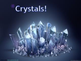 Crystals!