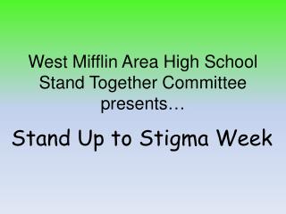 West Mifflin Area High School Stand Together Committee presents…