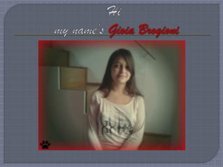 Hi my name ’s Gioia Brogioni