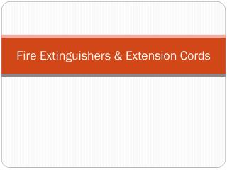 Fire Extinguishers & Extension Cords