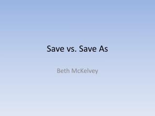 Save vs. Save As